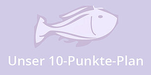 Fisch:Was wir tun: 10-Punkte-Plan